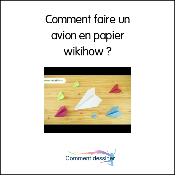 Comment faire un avion en papier wikihow